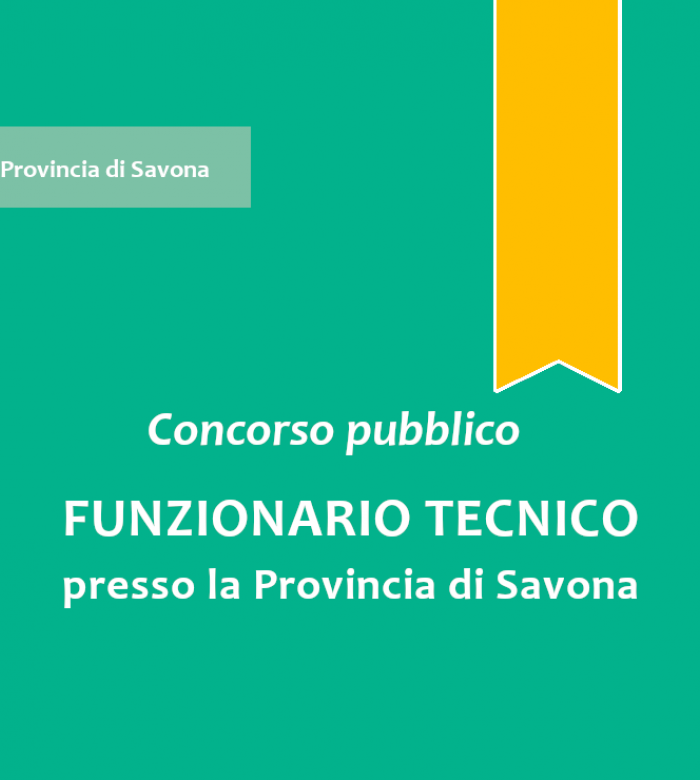 Concorso pubblico, per esami, per l'assunzione a tempo pieno e indeterminato di n. 1 “Funzionario Tecnico” - Area dei Funzionari e dell’Elevata Qualificazione- presso la Provincia di Savona