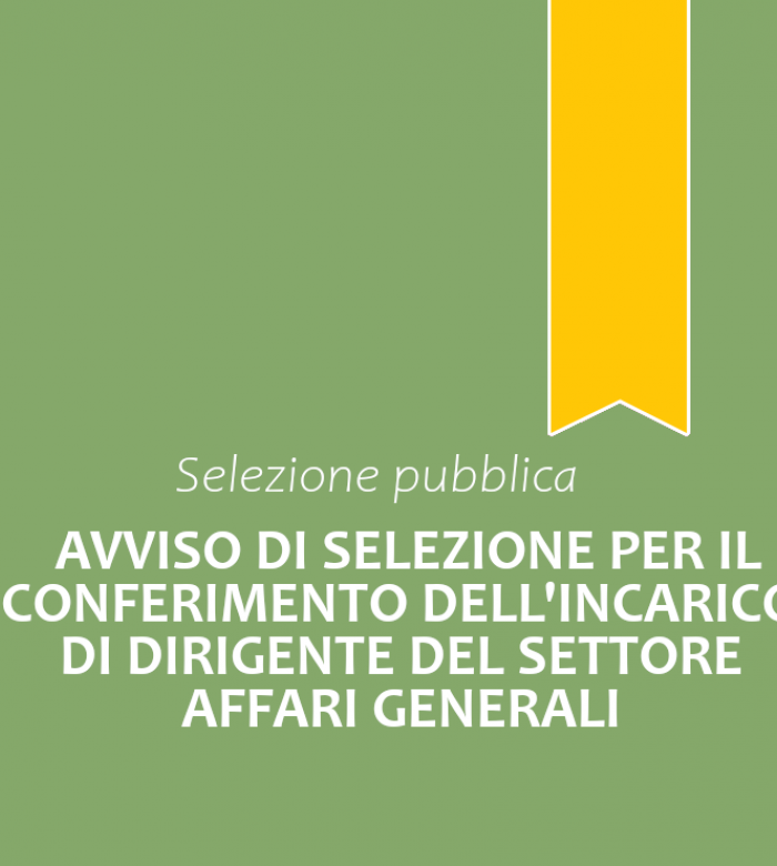 Avviso di selezione per il conferimento dell'incarico di Dirigente del Settore Affari Generali