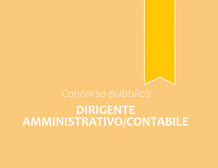 Concorso pubblico, per esami, per la copertura di n. 1 posto di Dirigente Amministrativo/Contabile