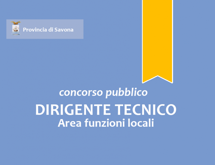 Concorso pubblico, per esami, per l'assunzione a tempo pieno e indeterminato di n. 1 "Dirigente Tecnico"