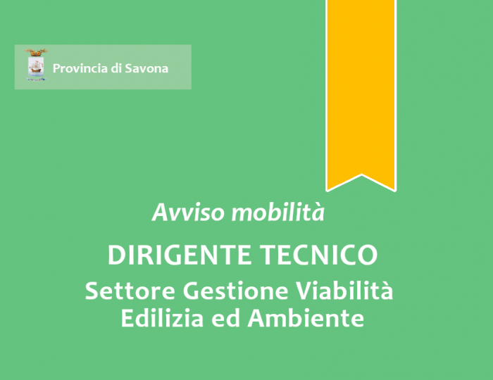Avviso di mobilità esterna volontaria per la copertura a tempo pieno e indeterminato di n. 1 posto di "Dirigente Tecnico" Avviso di mobilità esterna volontaria per la copertura a tempo pieno e indeterminato di n. 1 posto di "Dirigente Tecnico"