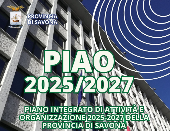 Approvazione del Piano Integrato di Attività e Organizzazione PIAO - 2025/2027 della Provincia di Savona