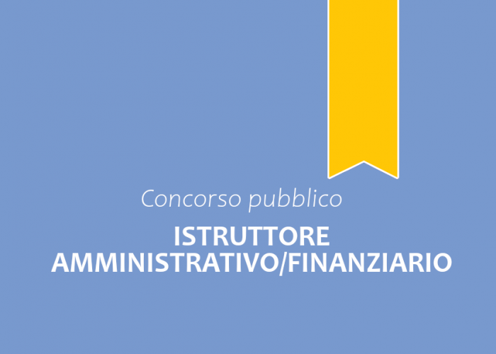 Concorso pubblico, per esami, per l'assunzione a tempo pieno ed indeterminato di n. 3 Istruttori Amministrativi/Finanziari - Categoria C