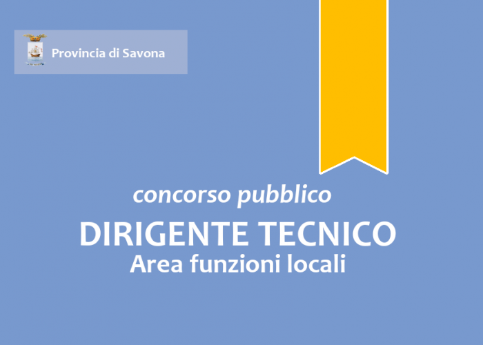 Concorso pubblico, per esami, per l'assunzione a tempo pieno e indeterminato di n. 1 "Dirigente Tecnico"