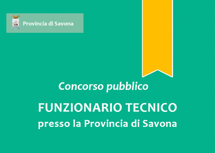 Concorso pubblico, per esami, per l'assunzione a tempo pieno e indeterminato di n. 1 “Funzionario Tecnico” - Area dei Funzionari e dell’Elevata Qualificazione- presso la Provincia di Savona Concorso pubblico, per esami, per l'assunzione a tempo pieno e indeterminato di n. 1 “Funzionario Tecnico” - Area dei Funzionari e dell’Elevata Qualificazione- presso la Provincia di Savona