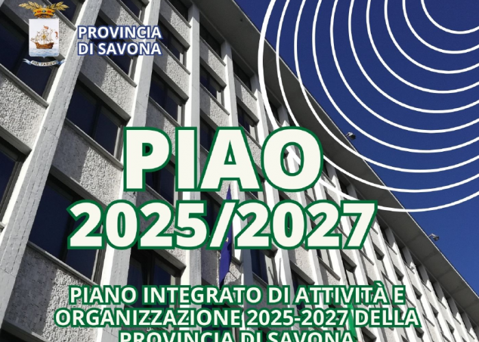 Approvazione del Piano Integrato di Attività e Organizzazione PIAO - 2025/2027 della Provincia di Savona
