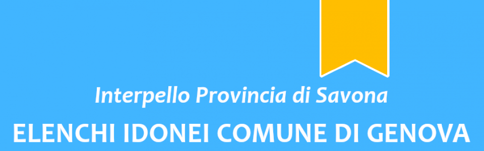 Interpello Provincia di Savona - Elenco idonei Comune di Genova