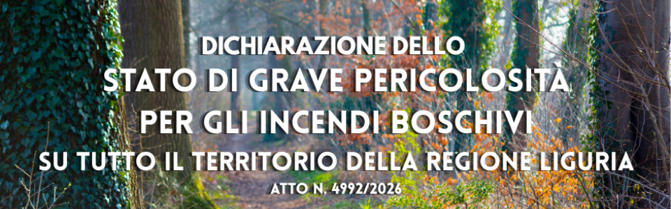 Dichiarazione dello stato di grave pericolosità per gli incendi boschivi su tutto il territorio della Regione Liguria