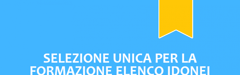 Selezione unica per la formazione elenchi idonei