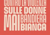 Contro la violenza sulle donne Mai Bandiera Bianca