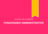 Avviso di mobilità esterna volontaria per la copertura a tempo pieno e indeterminato di n. 1 posto di "Funzionario Amministrativo" - Area dei Funzionari ed Elevata Qualificazione